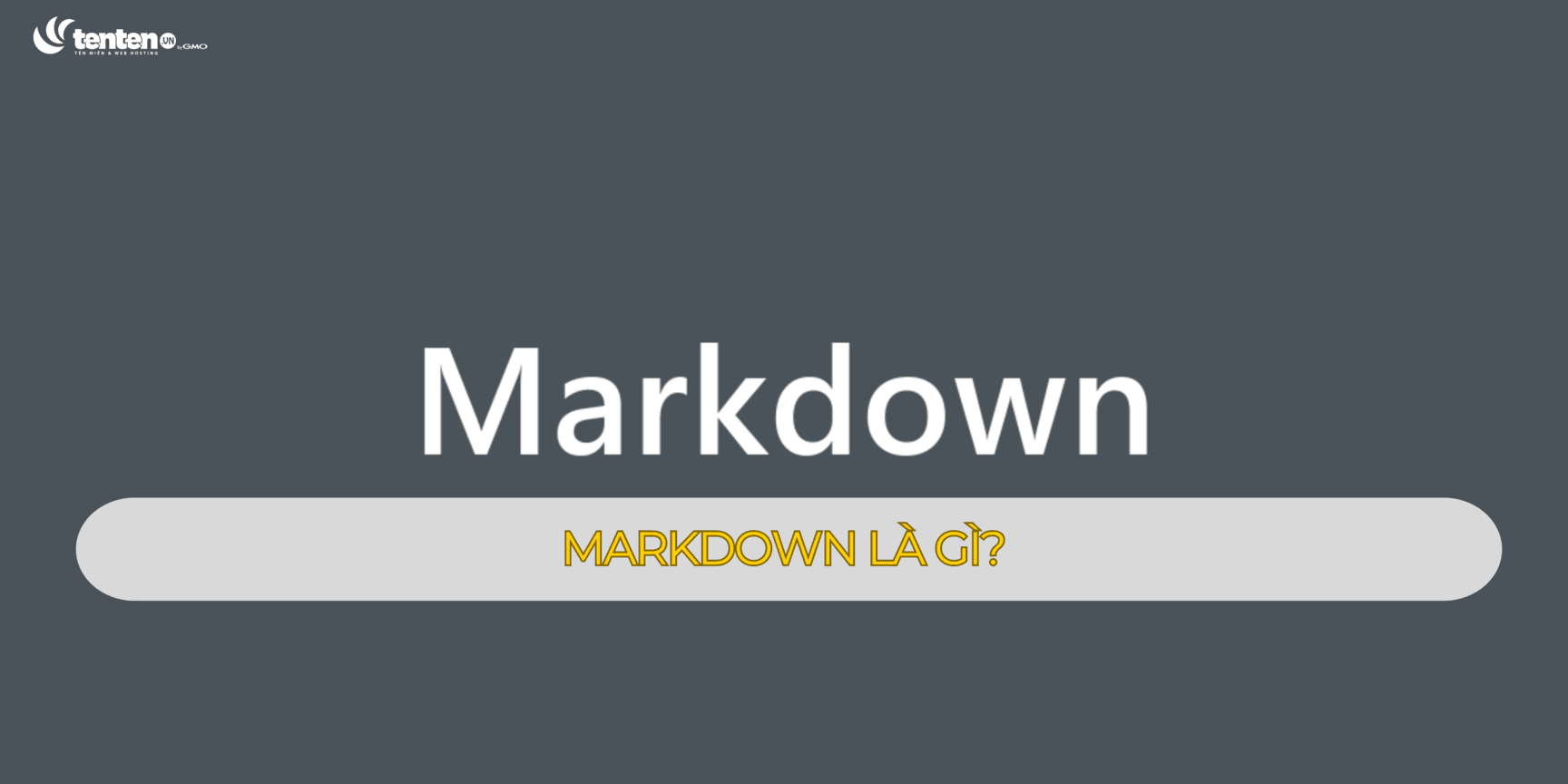 Markdown là gì? Hướng dẫn dùng ngôn ngữ đánh dấu văn bản cho lập trình viên