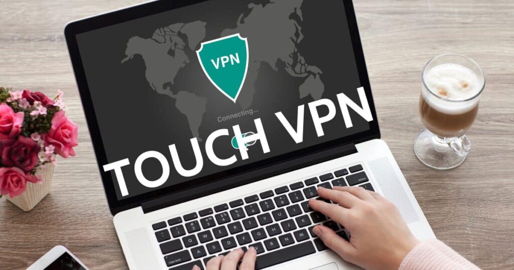 Những tiện ích nổi bật của Touch VPN