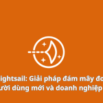 Amazon Lightsail: Giải pháp đám mây đơn giản cho người dùng mới và doanh nghiệp nhỏ