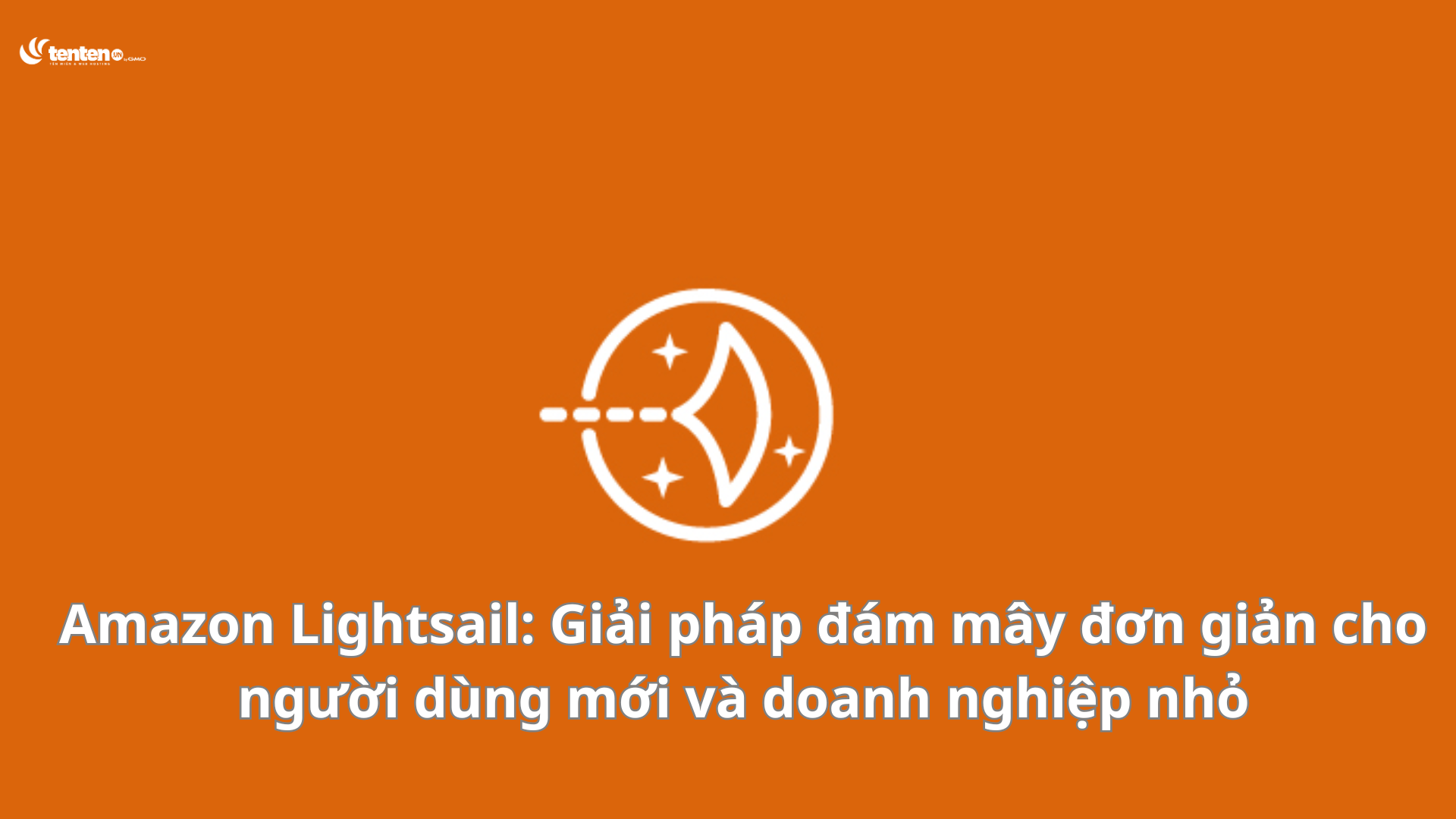 Amazon Lightsail: Giải pháp đám mây đơn giản cho người dùng mới và doanh nghiệp nhỏ
