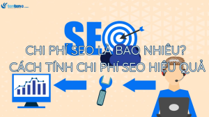 Chi phí SEO là bao nhiêu? Cách tính chi phí SEO hiệu quả