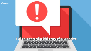 9 lỗi thường gặp khi truy cập website và cách khắc phục đơn giản