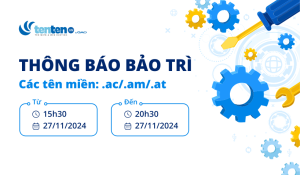 Thông báo bảo trì tên miền .ac/.am/.at/.be/.biz.pl/.ch/.cm/ ngày 27/11/2024
