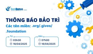Thông báo bảo trì tên miền .org/.gives/.foundation ngày 16/04/2025