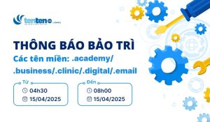 Thông báo bảo trì tên miền .academy/.business/.clinic/.digital/.email ngày 15/04/2025