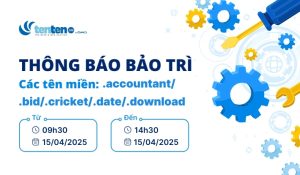 Thông báo bảo trì tên miền .accountant/.bid/.cricket/.date/.download ngày 15/04/2025