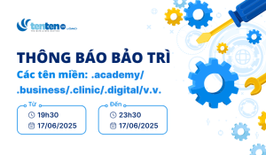 Thông báo bảo trì tên miền .academy/.business/.clinic/.digital/v.v. ngày 17/06/2025