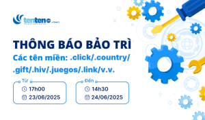 Thông báo bảo trì tên miền .click/.country/.gift… ngày 23/06/2025
