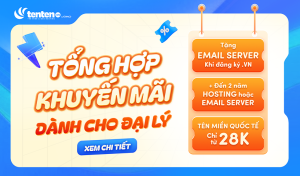 [Tháng 8_Đại lý] Tổng hợp ưu đãi ĐẠI LÝ hot nhất từ Tenten.vn