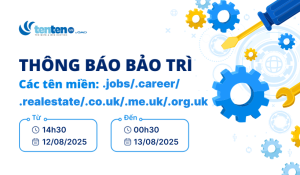 Thông báo bảo trì tên miền .jobs/.career/.realestate/.co.uk ngày 12/08/2025