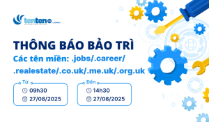 Thông báo bảo trì tên miền .jobs/.career/.realestate/.co.uk ngày 27/08/2025