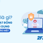 2FA là gì? Cách hoạt động và ứng dụng trong bảo mật