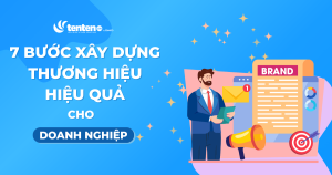 7 bước xây dựng thương hiệu doanh nghiệp hiệu quả