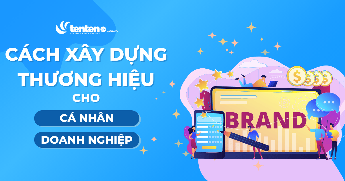 Cách xây dựng thương hiệu hiệu quả cho cá nhân và doanh nghiệp