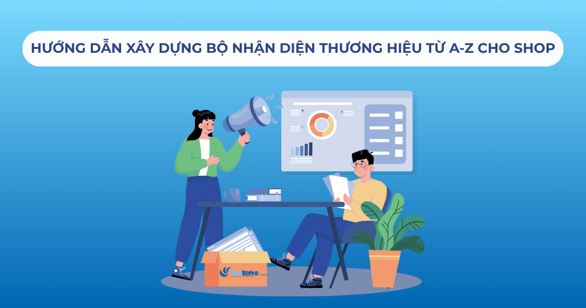 Hướng dẫn xây dựng bộ nhận diện thương hiệu từ A-Z cho shop