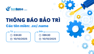Thông báo bảo trì tên miền .cc/.name ngày 10/10/2025