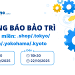 Thông báo bảo trì tên miền .shop/.tokyo/.nagoya/.yokohama/.kyoto ngày 22/10/2025