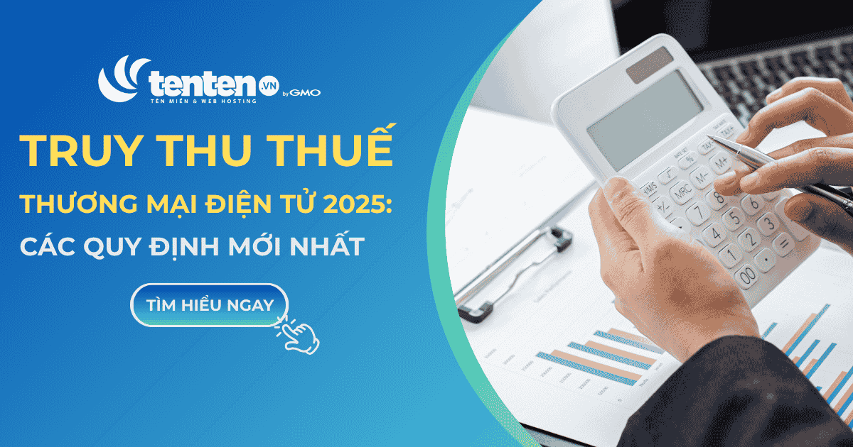 Truy thu thuế thương mại điện tử 2025: Các quy định mới nhất