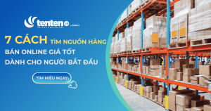7 cách tìm nguồn hàng bán online giá tốt cho người mới bắt đầu