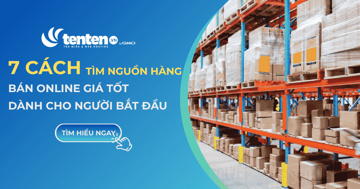 7 cách tìm nguồn hàng bán online giá tốt cho người mới bắt đầu