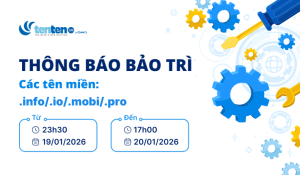 Thông báo bảo trì tên miền .info, .io, .mobi, .pro ngày 19/01/2026