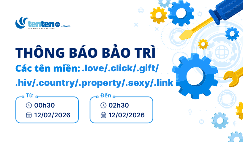 Thông báo bảo trì tên miền .love/.click/.country/.gift/.hiv/.property/.sexy/.link ngày 12/02/2026