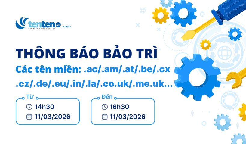 Thông báo bảo trì tên miền .ac/.am/.at/.be/.cx/.cz/.de/.eu/.in/.la/.co.uk/.me.uk…ngày 11/03/2026