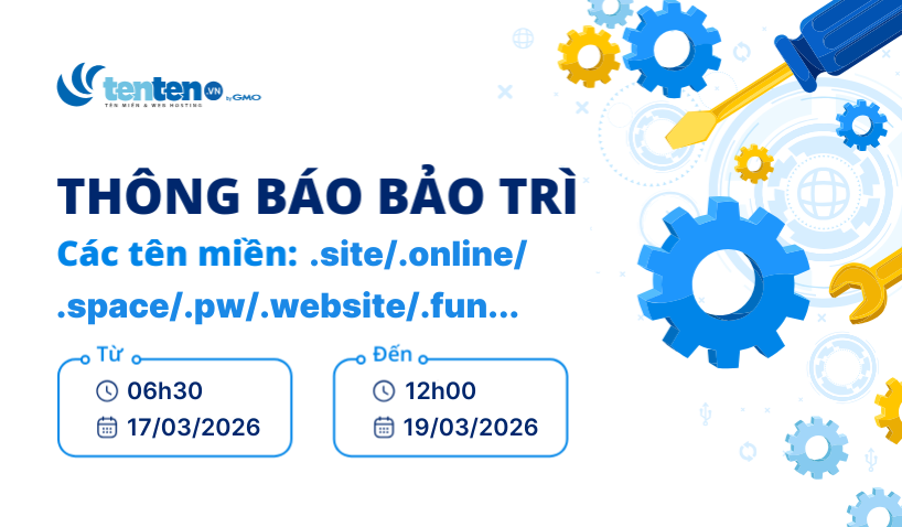 Thông báo bảo trì tên miền .site/.online/.space/.pw/.website/.fun…ngày 17/03/2026