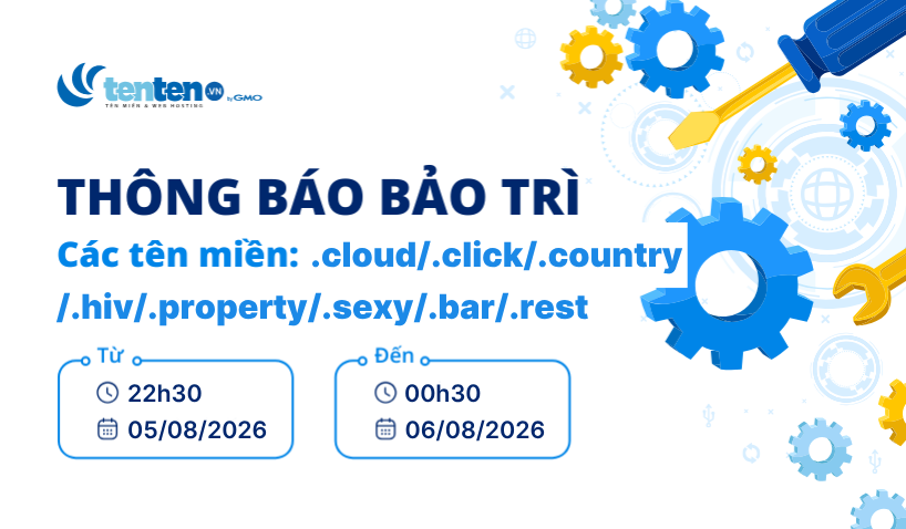 Thông báo bảo trì tên miền .cloud/.click/.country/.hiv/.property/.sexy/.bar/.rest ngày 05-06/08/2026