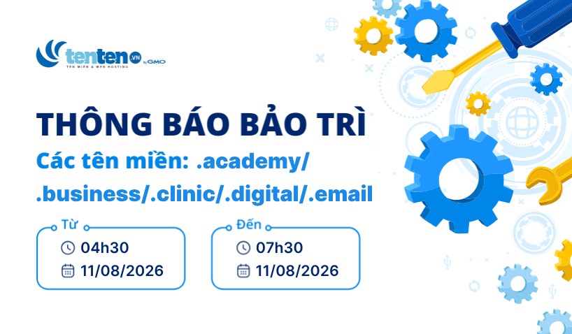 Thông báo bảo trì tên miền .academy/.business/.clinic/.digital/.email ngày 11/08/2026