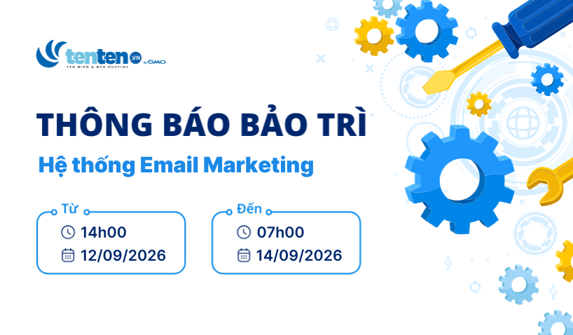 Thông báo bảo trì và nâng cấp hệ thống Email Marketing ngày 12-14/09/2026
