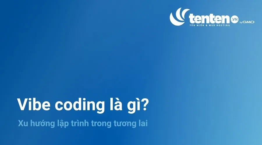 Vibe Coding là gì? Xu hướng lập trình trong tương lai