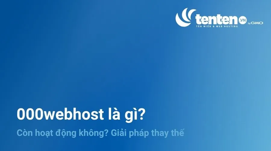 000webhost là gì? Còn hoạt động không? Giải pháp thay thế