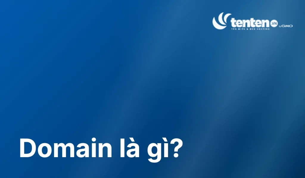 Domain là gì? Cấu trúc và cách chọn domain đúng