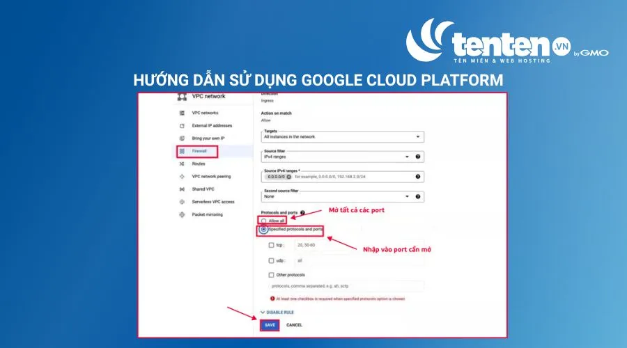 Tại mục “VPC Network”, chọn “Firewall” rồi Chọn “Allow all” hhoặc “Specified protocols and ports”